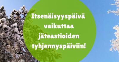Itsenäisyyspäivän jätehuolto ja aukioloajat