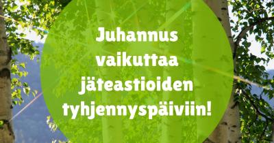 Juhannus vaikuttaa jäteastioiden tyhjennyspäiviin